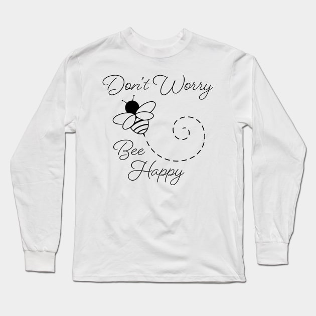 Don't Worry, Bee Happy Long Sleeve T-Shirt by KevinWillms1